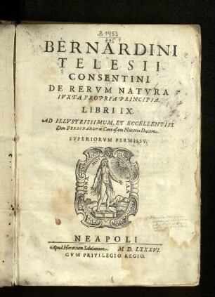 Bernardini Telesii de rerum natura iuxta propria principia : libri IX ...