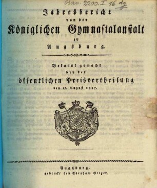 Jahresbericht von der Königlichen Gymnasialanstalt zu Augsburg : bekannt gemacht bey der öffentlichen Preisvertheilung .... 1817