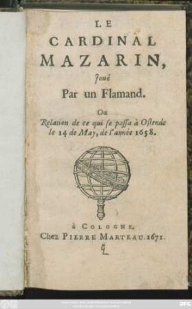 Le Cardinal Mazarin Joué Par un Flamand : Ou Relation de ce qui se passa à Ostende le 14 de May, de l'année 1658
