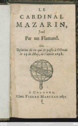 Le Cardinal Mazarin Joué Par un Flamand : Ou Relation de ce qui se passa à Ostende le 14 de May, de l'année 1658
