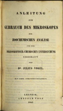 Beitraege zur Kenntniss der Saefte und Excrete des menschlichen Koerpers im gesunden und kranken Zustande, 1. Anleitung zum Gebrauch des Mikroskopes zur zoochemischen Analyse