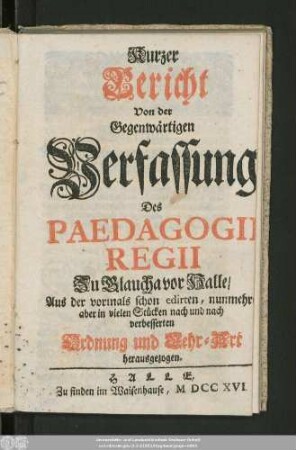 Kurzer Bericht Von der Gegenwärtigen Verfassung Des Paedagogii Regii Zu Glaucha vor Halle
