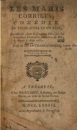 Les maris corrigés : Comédie en 3 actes et en vers ; représentée, pour la premiere fois, par les Comédiens Italiens ordinaires du Roi, le Mardi 7 Août 1781