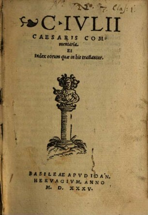 C. Iulii Caesaris Commentaria : et index eorum quae in his tractantur