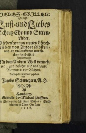 1: Liebes-Grillen: Das ist/ Lust- und Liebes Schertz- Ehr- und Sitten-Lieder
