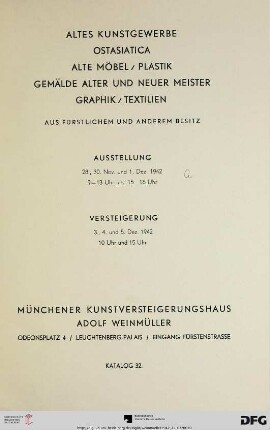 Nr. 32: Katalog / Kunstversteigerungshaus Adolf Weinmüller, München: Altes Kunstgewerbe, Ostasiatica, alte Möbel, Plastik, Gemälde alter und neuer Meister, Graphik, Textilien : aus fürstlichem und anderem Besitz; Versteigerung: 3., 4. und 5. Dezember