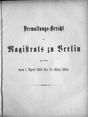 1883: Verwaltungs-Bericht des Magistrats zu Berlin : für die Rechnungsjahre ...