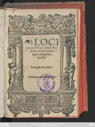 LOCI || COMMVNES SEV HY||POTYPOSES THEO=||logicae Philippi Me=||lanchtho.|| Recogniti ab Auctore.|| Locorum communium Index.||