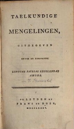 Taelkundige Mengelingen : Uitg. onder de Zinspreuk: Linguae patriae excolendae amore