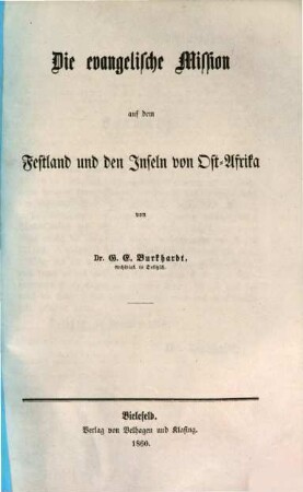Kleine Missions-Bibliothek oder Land und Leute, Arbeiter und Arbeiten, Kämpfe und Siege, 2,3. Zweiter Band, Afrika ; Dritte Abt.: Die evangelische Mission auf dem Festland und den Inseln von Ost-Afrika