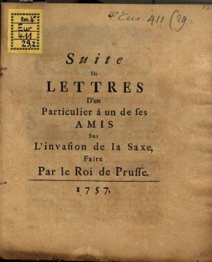 Suite De Lettres D'un Particulier à un de ses Amis Sur L'invasion de la Saxe, Faite Par le Roi de Prusse