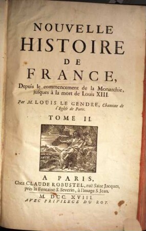 Nouvelle histoire de France : depuis le commencement de la monarchie, jusques à la mort de Louis XIII.. 2. (1718)