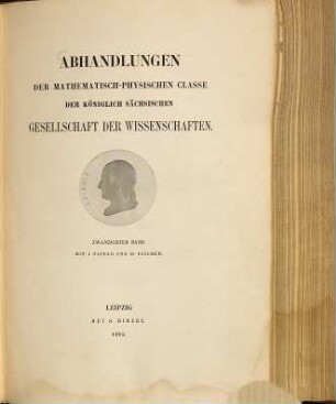 Abhandlungen der Mathematisch-Physischen Klasse der Königlich-Sächsischen Gesellschaft der Wissenschaften. 20. 1893