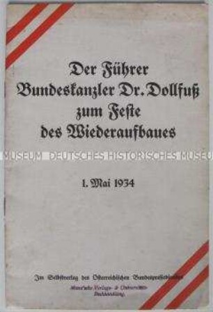 Dokumentation zum "Fest des Wiederaufbaus" in Österreich am 1. Mai 1934 mit dem Wortlaut der Rede von Dollfuß
