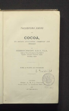 Theobroma cacao or cocoa : its botany, cultivation, chemistry and diseases : with 18 plates and diagrams
