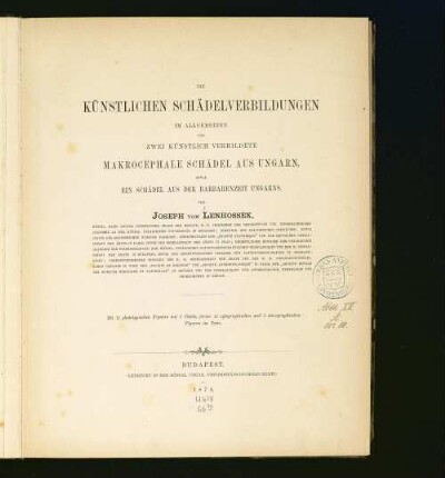 Die künstlichen Schädelverbildungen im Allgemeinen und zwei künstlich verbildete macrocephale Schädel aus Ungarn sowie ein Schädel aus der Barbarenzeit Ungarns
