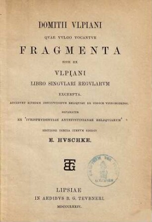 Ulpiani, Domitii, quae vulgo vocantur, Fragmenta sive ex Ulpiani libro singulari regularum excerpta