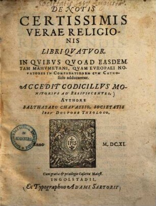 De Notis Certissimis Verae Religionis : Libri Qvatvor, In Qvibvs Qvoad Easdem Tam Mahvmetani, Qvam Evropaei Novatores In Comparationem Cvm Catholicis adducuntur