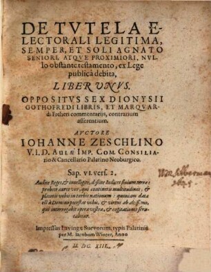 De tvtela electorali legitima, semper et soli agnato seniori, atqve proximiori, nvllo obstante testamento, ex lege publicâ debita : liber unus oppositus sex Dionysii Gothofredi libris et Marquardi Freheri commentariis ...