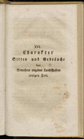 XVI. Charakter Sitten und Gebräuche der Bewohner einzelner Landschaften jetziger Zeit.