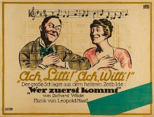 "Ach, Lilli! Ach, Willi!" Der große Schlager aus dem heiteren Zeitbilde: "Wer zuerst kommt" von Richard Wilde