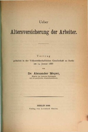 Ueber Altersversicherung der Arbeiter : Vortrag gehalten in der Volkswirthschaftlichen Gesellschaft zu Berlin 14. Januar 1888