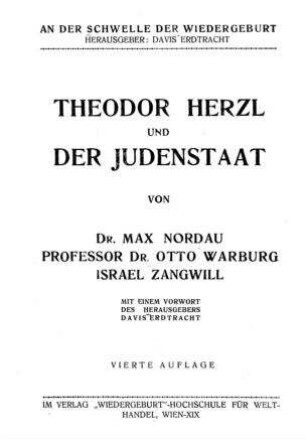 Theodor Herzl und der Judenstaat / von Max Nordau ; Otto Warburg ; Israel Zangwill. Mit e. Vorw. d. Hrsg. Davis Erdtracht