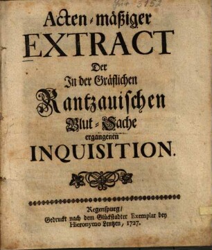 Acten-mäßiger Extract Der in der Gräflichen Rantzauischen Blut-Sache ergangenen Inquisition