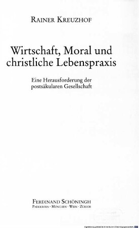Wirtschaft, Moral und christliche Lebenspraxis : eine Herausforderung der postsäkularen Gesellschaft
