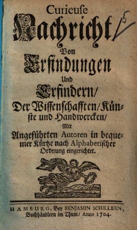 Curieuse Nachricht von Erfindungen und Erfindern der Wissenschafften, Künste und Handwercken