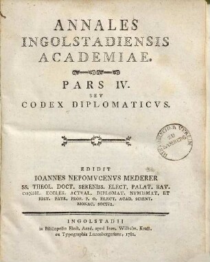 Annales Ingolstadiensis Academiae, Pars IV. Codex Diplomaticvs