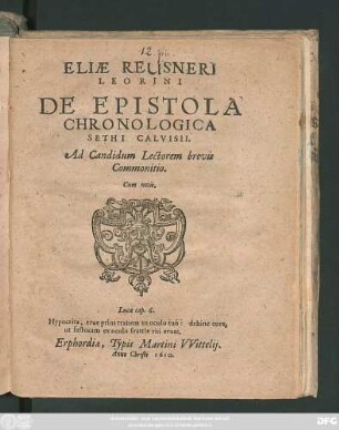 Eliae Reusneri Leorini De Epistola Chronologica Sethi Calvisii. Ad Candidum Lectorem brevis Commonitio : Cum notis