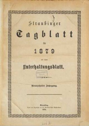 Straubinger Tagblatt : Straubinger Zeitung ; Straubinger Anzeiger ; gegründet 1860, 19. 1879, 1