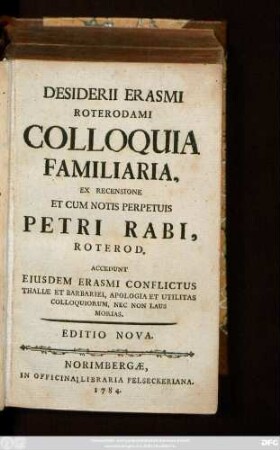 Desiderii Erasmi Roterdami Colloquia Familiaria, Ex Recensione Et Cum Notis Perpetuis Petri Rabi, Roterod.