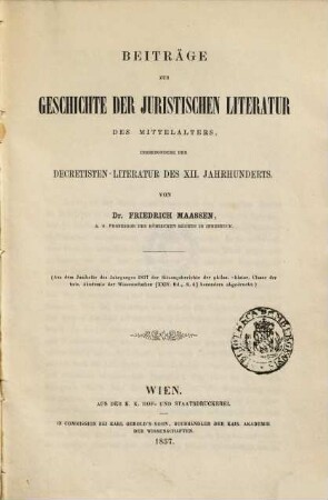 Beiträge zur Geschichte der juristischen Literatur des Mittelalters, insbesondere der Decretisten-Literatur des zwölften Jahrhunderts
