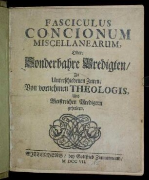Fasciculus Concionum Miscellanearum, Oder: Sonderbahre Predigten