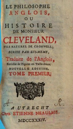 Le Philosophe Anglois, Ou Histoire De Monsieur Cleveland, Fils Naturel De Cromwell : Enrichie de Figures en Taille-douce. 1