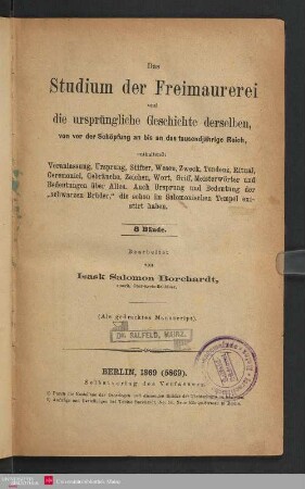 Das Studium der Freimaurerei und die ursprüngliche Geschichte derselben, von vor der Schöpfung an bis an das tausendjährige Reich