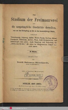 Das Studium der Freimaurerei und die ursprüngliche Geschichte derselben, von vor der Schöpfung an bis an das tausendjährige Reich
