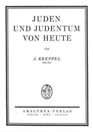 Juden und Judentum von heute : übersichtlich dargest. ; ein Handbuch ; mit 132 Portr. / von J. Kreppel