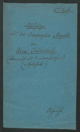 (5) Auszüge aus der Biographie Mozarts von Alex: Oulibicheff (übersetzt aus dem Französischen von Gottschalk.) 2.tes Heft
