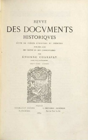 Revue des documents historiques : suite des pièces curieuses et inédites. 7. 1880