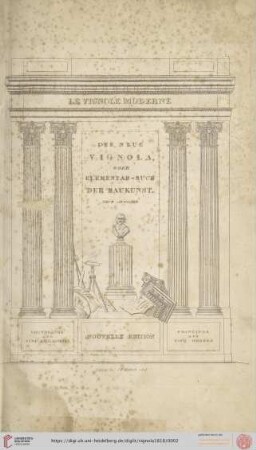 Le Vignole moderne / Der neue Vignola oder Elementar-Buch der Baukunst : Grundsätze der fünf Säulenordnung / Principes des cinq ordres
