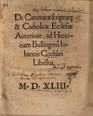De Canonicae scripturę & Catholicae Ecclesiae Autoritate : ad Henricum Bullingeru[m] Iohannis Cochlaei Libellus
