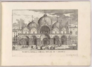 Veduta della Chiesa Ducal di San Marco (Die Markuskirche in Venedig, Bl. 1 der Folge "Le Fabriche, e Vedute di Venetia")