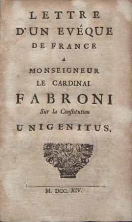 Lettre d´un évêque de France à monseigneur le cardinal Fabroni sur la constitution Unigenitus