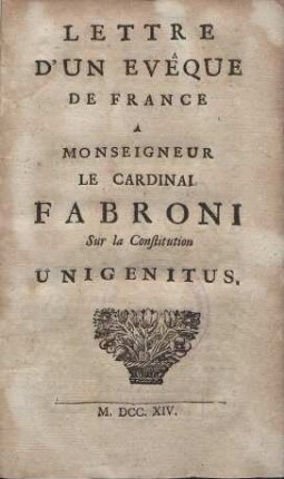 Lettre d´un évêque de France à monseigneur le cardinal Fabroni sur la constitution Unigenitus