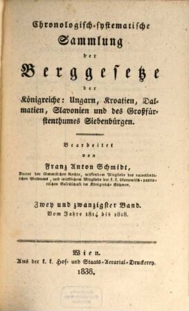 Chronologisch-systematische Sammlung der Berggesetze der österreichischen Monarchie. 22, Vom Jahre 1814 bis 1818