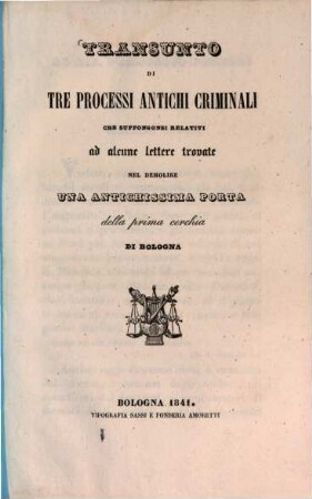 Cenno sull'antica storia del Foro criminale Bolognese, [2]. Tre processi che possono fars seguito al Cenno del foro criminale Bolognese