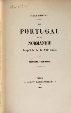 Le Portugal et la Normandie jusqu'à la fin du XVIe siècle : Relations. - Commerce